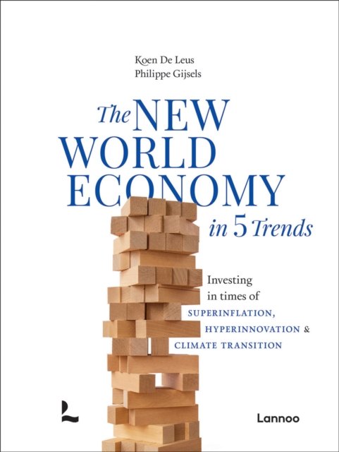 Cover for Koen De Leus · The New World Economy in 5 Trends: Investing in times of superinflation, hyperinnovation &amp; climate transition (Hardcover Book) (2024)