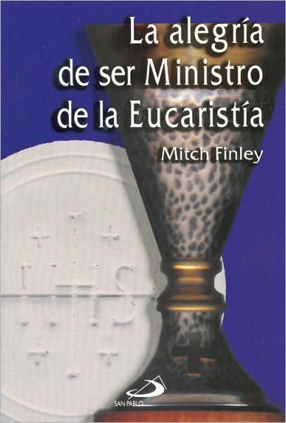 Cover for Mitch Finley · La Alegria de Ser Ministro de la Eucaristia (Paperback Book) (1998)