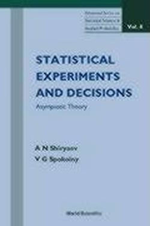 Statistical Experiments And Decision, Asymptotic Theory - Advanced Series on Statistical Science & Applied Probability - Albert N. Shiryaev - Livros - World Scientific Publishing Co Pte Ltd - 9789810241018 - 5 de julho de 2000