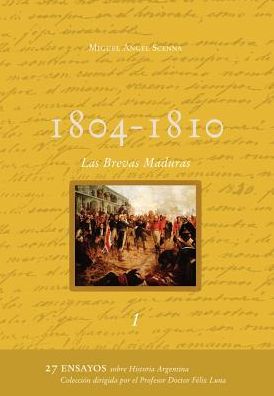 Cover for Miguel A. Scenna · 1804 - 1810 - Las Brevas Maduras (Hardcover Book) [Spanish edition] (2003)