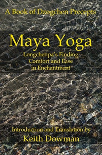 Cover for Keith Dowman · Maya Yoga: Longchenpa's Finding Comfort and Ease in Enchantment (Paperback Book)