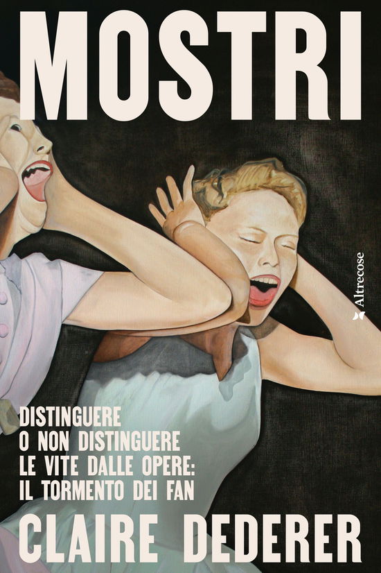 Cover for Claire Dederer · Mostri. Distinguere O Non Distinguere Le Vite Dalle Opere: Il Tormento Dei Fan (Book)