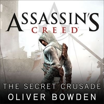 Cover for Oliver Bowden · Assassin's Creed: The Secret Crusade (CD) (2012)