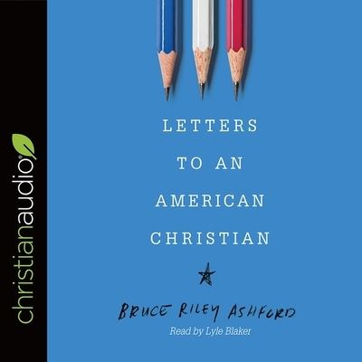 Cover for Bruce Riley Ashford · Letters to an American Christian (CD) (2018)