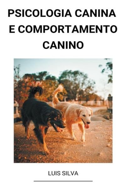 Cover for Luis Silva · Psicologia Canina e Comportamento Canino (Paperback Book) (2022)