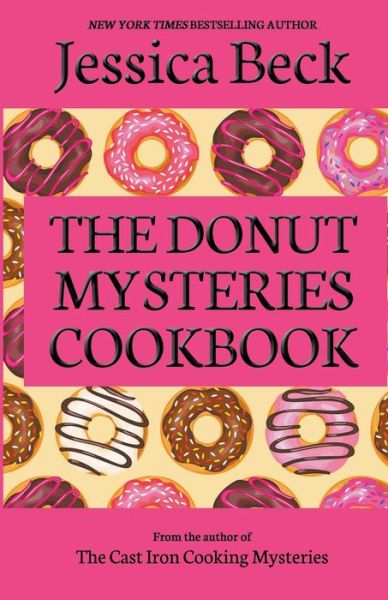 The Donut Mysteries Cookbook - Jessica Beck - Books - Cozy Publishing - 9798201861018 - April 5, 2019