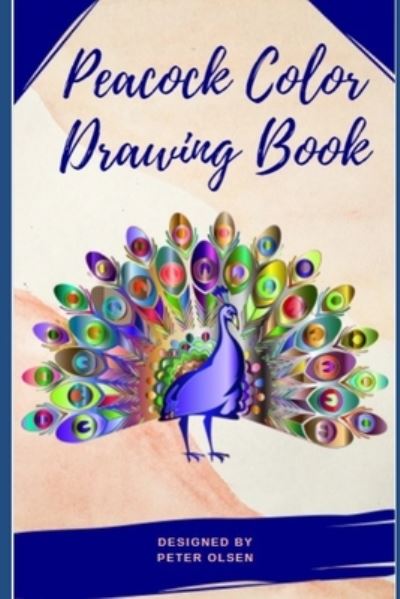 Cover for Peter Olsen · Peacock Color Drawing Book (Paperback Book) (2022)