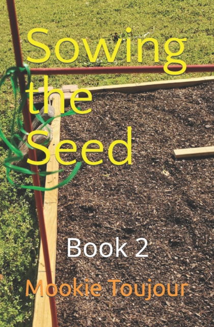 Cover for Mookie Toujour · Sowing the Seed: Book 2 (Paperback Book) (2022)