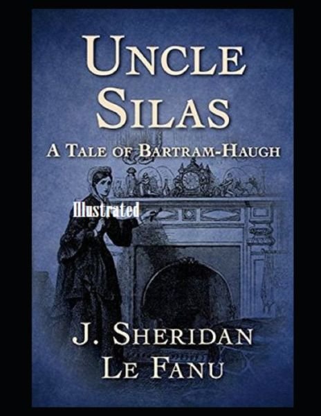 Cover for Joseph Sheridan Le Fanu · Uncle Silas Illustrated (Paperback Book) (2021)