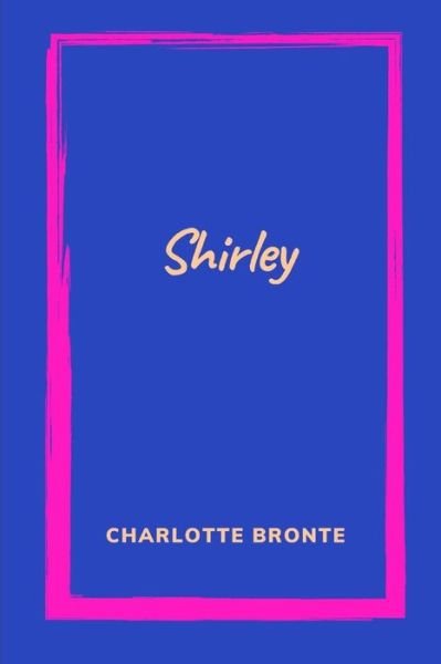 Cover for Charlotte Bronte · Shirley by Charlotte Bronte (Paperback Book) (2021)