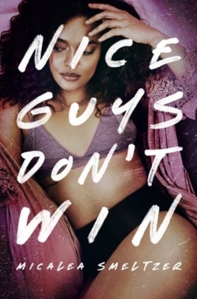 Cover for Micalea Smeltzer · Nice Guys Don't Win: Girls Edition (Pocketbok) (2021)