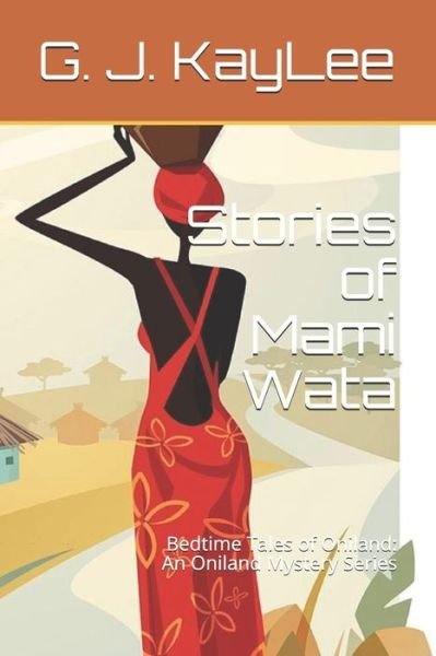 Cover for G J Kaylee · Stories of Mami Wata: Bedtime Tales of Oniland: An Oniland Mystery Series (Paperback Book) (2021)