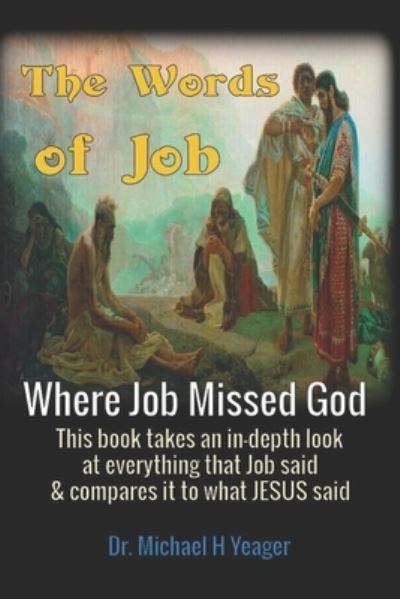 Cover for Michael H Yeager · The Words of Job: Where Job Missed God (Paperback Book) (2021)