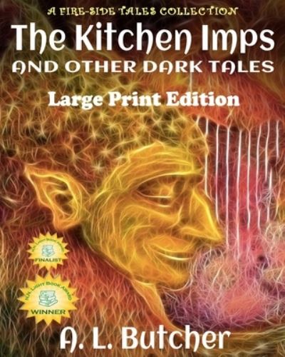 Cover for A L Butcher · The Kitchen Imps and Other Dark Tales - Large Print Edition: A Fire-Side Tales Collection - Fire-Side Tales Collection (Paperback Book) (2020)