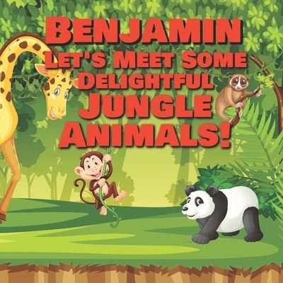 Cover for Chilkibo Publishing · Benjamin Let's Meet Some Delightful Jungle Animals! (Pocketbok) (2020)