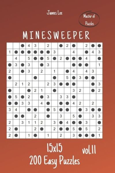 Cover for James Lee · Master of Puzzles - Minesweeper 200 Easy Puzzles 15x15 vol.11 (Paperback Bog) (2020)