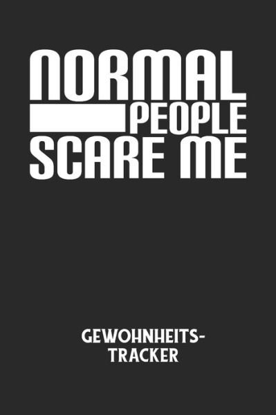 NORMAL PEOPLE SCARE ME - Gewohnheitstracker - Gewohnheitstracker Notizbuch - Books - Independently Published - 9798607551018 - February 1, 2020