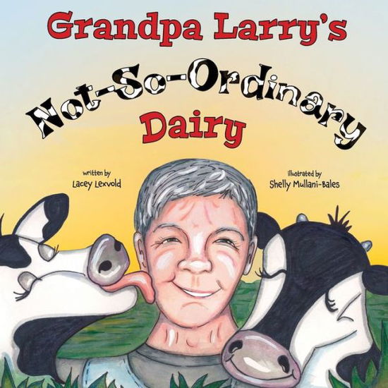 Cover for Lacey Lexvold · Grandpa Larry's Not-So-Ordinary Dairy (Paperback Book) (2020)