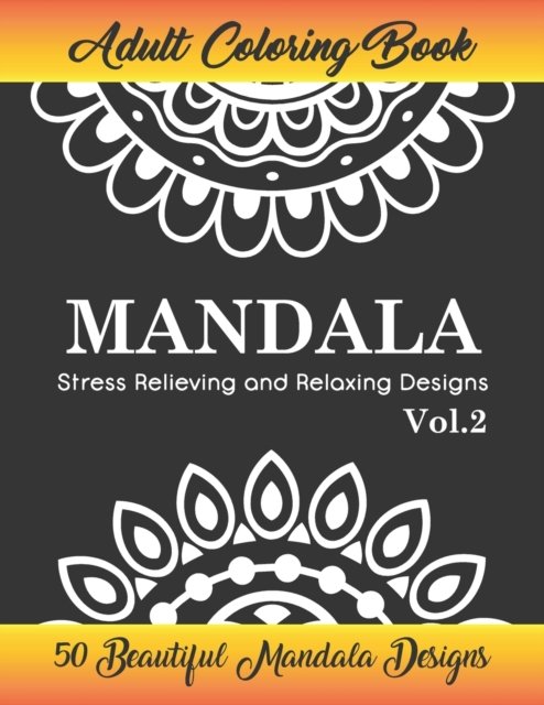 Cover for Newa Books · Mandala Adult Coloring Books Vol.2: Stress Relieving and Relaxing Designs: The art therapy of stress relief and relaxation - Mandala Art (Paperback Bog) (2020)