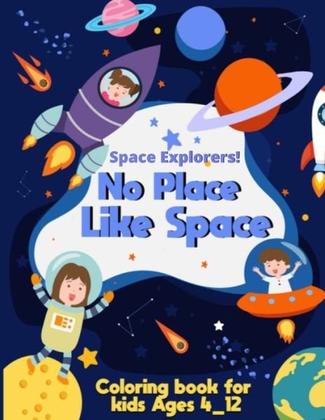 Space Explorers, No Place Like Space - Kwabena Okrah - Livres - Independently Published - 9798647560018 - 21 mai 2020