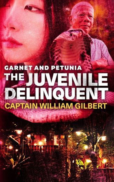Cover for Captain William Gilbert · Garnet and Petunia The Juvenile Delinquent (Paperback Book) (2020)