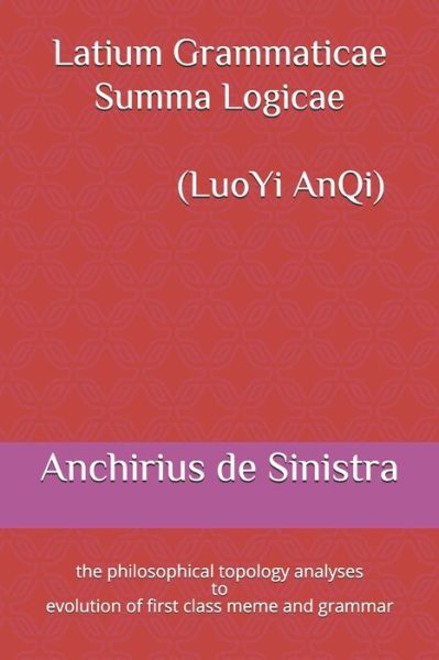 Cover for Anchirius de Sinistra · Latium Grammaticae Summa Logicae (LuoYi AnQi) (Paperback Book) (2020)