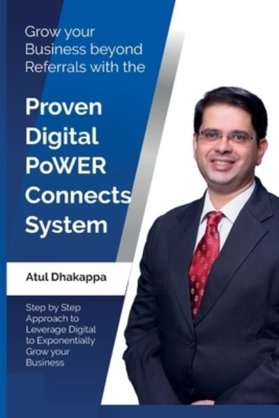 Cover for Atul Dhakappa · Grow Your Business Beyond Referrals with the Proven Digital PoWER Connects System (Paperback Book) (2020)