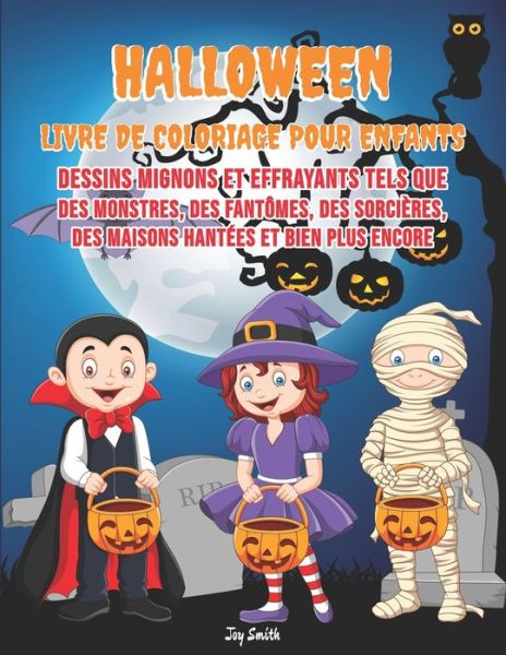 Cover for Joy Smith · HALLOWEEN Livre de Coloriage pour Enfants (Paperback Book) (2020)
