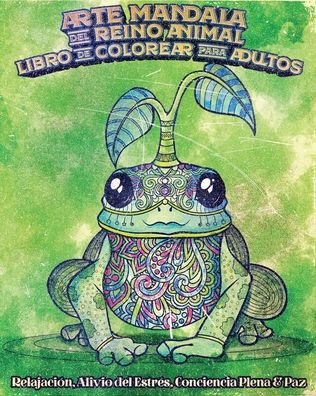 Cover for Grade Leonino Toreo · Arte Mandala Del Reino Animal Libro de Colorear Para Adultos, Relajacion, Alivio Del Estres, Conciencia Plena Y Paz (Pocketbok) (2020)
