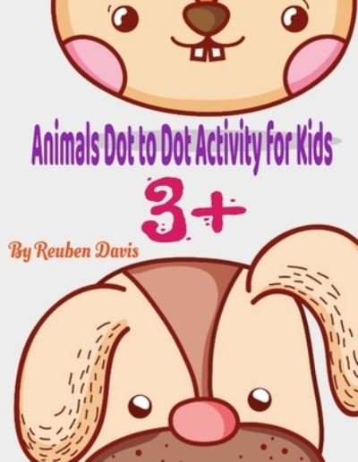 Cover for Reuben Davis · Animals Dot to Dot Activity Book for Kids 3+ (Taschenbuch) (2021)
