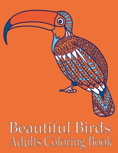 Cover for Nr Grate Press · Beautiful Birds Adults Coloring Book (Paperback Bog) (2021)