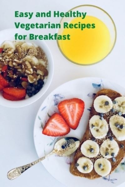 Cover for Anima Vero · Easy and Healthy Vegetarian Recipes for Breakfast (Taschenbuch) (2021)