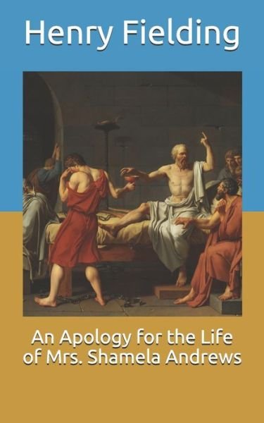 An Apology for the Life of Mrs. Shamela Andrews - Henry Fielding - Bøger - Independently Published - 9798710015018 - 17. februar 2021