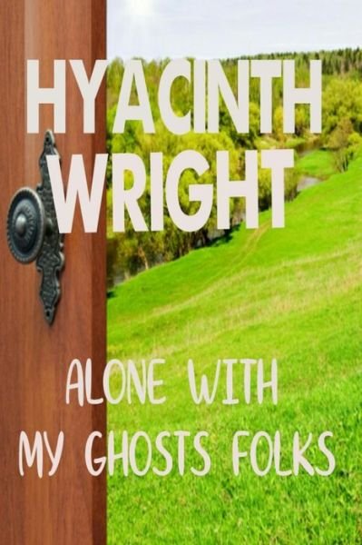 Cover for Hyacinth Wright · Alone with My Ghosts Folks (Paperback Bog) (2021)