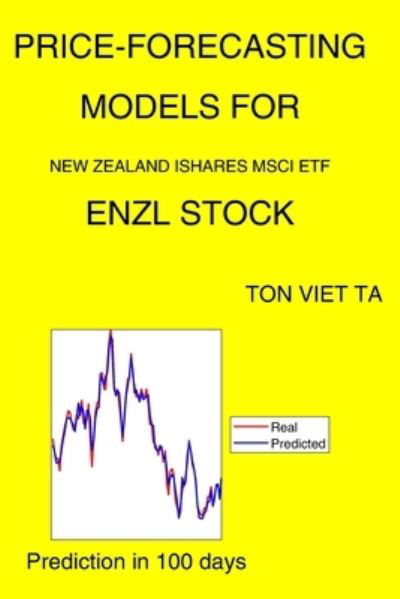 Cover for Ton Viet Ta · Price-Forecasting Models for New Zealand Ishares MSCI ETF ENZL Stock (Paperback Book) (2021)