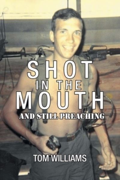 Cover for Tom Williams · Shot in the Mouth and Still Preaching (Buch) (2023)