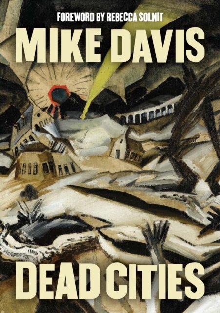 Cover for Mike Davis · Dead Cities: And Other Tales (Gebundenes Buch) (2024)