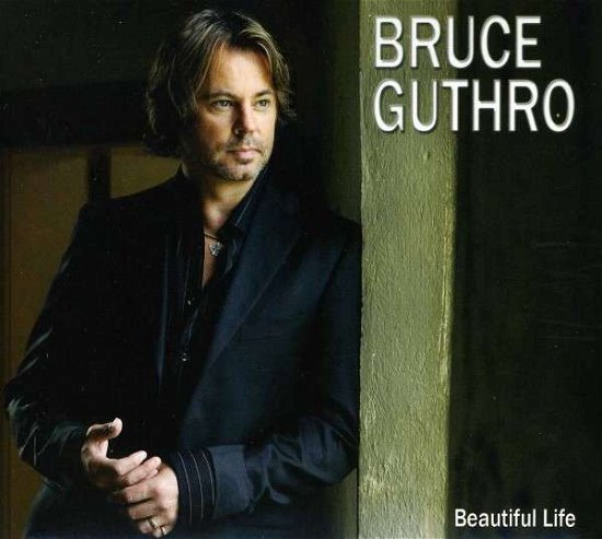 Cover for Bruce Guthro · Beautiful Life (CD) (2006)