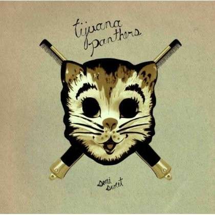 Tijuana Panthers · Semi Sweet (LP) (2013)