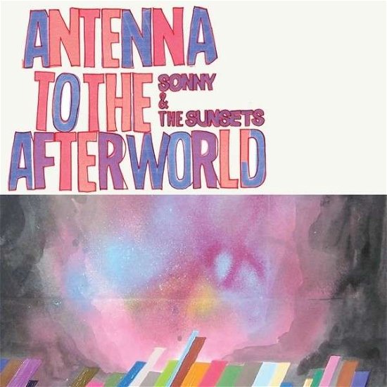Cover for Sonny &amp; the Sunsets · Antenna to the Afterworld (LP) [Coloured edition] (2021)