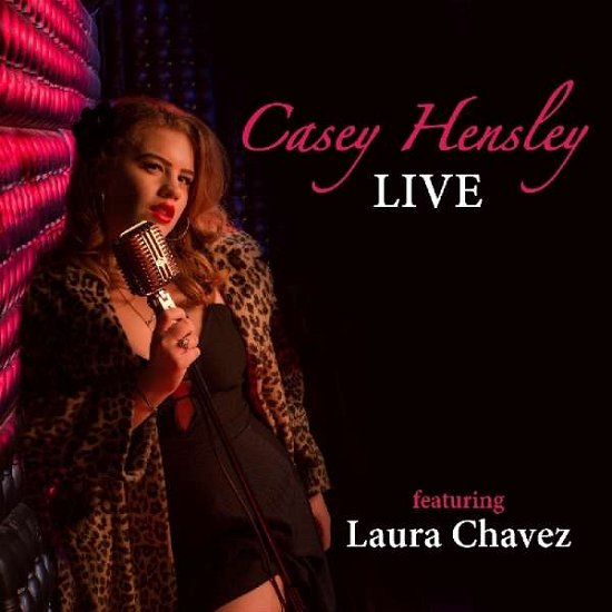 Cover for Casey Hensley · Live Featuring Laura Chavez (CD) (2017)