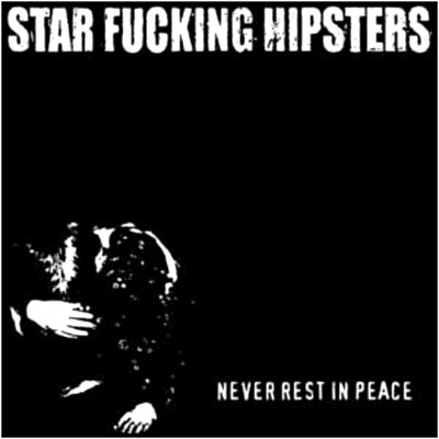 Cover for Star Fucking Hipsters · Never Rest in Peace (LP) (2009)