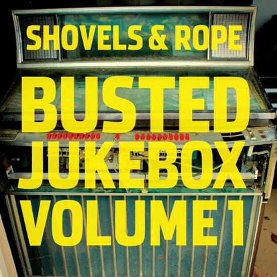 Busted Jukebox Volume 1 - Shovels and Rope - Musik - Dualtone - 0803020173019 - 3. Juni 2016