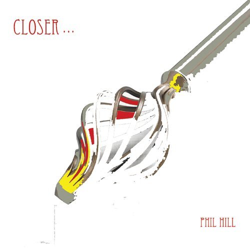 Cover for Phil Hill · Closer (CD) (2011)