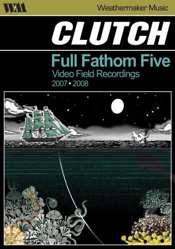 Full Fathom Five - Clutch - Film - WEATHERMAKER MUSIC - 0896308002019 - 15. september 2008