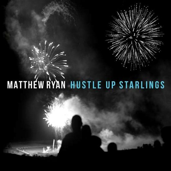 Hustle Up Starlings - Matthew Ryan - Musikk - BLUE ROSE RECORDS - 4028466307019 - 28. september 2018