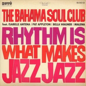 Rhythm Is What Makes Jazz Jazz - Bahama Soul Club - Musik - OUR DISTRIBUTION - 4260162630019 - October 13, 2008