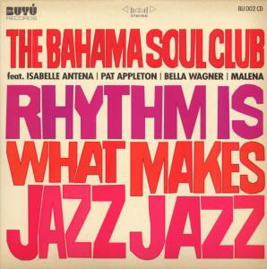 Rhythm Is What Makes Jazz Jazz - Bahama Soul Club - Musiikki - BUYU - 4260162630019 - perjantai 9. kesäkuuta 2023