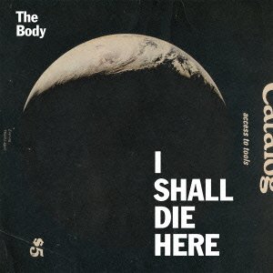 Cover for Body · I Shall Die Here (CD) [Japan Import edition] (2014)