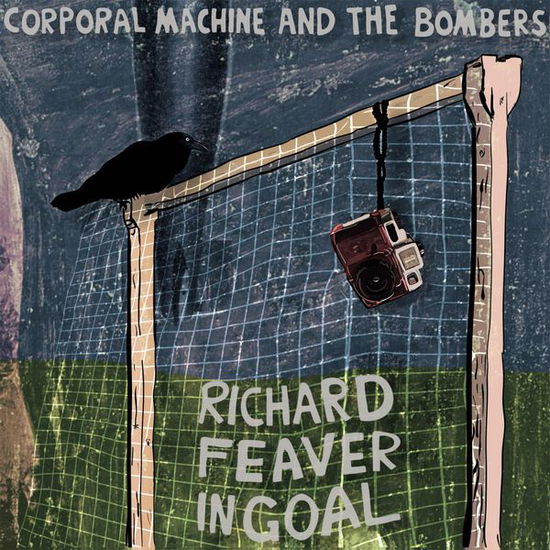 Cover for Corporal Machine &amp; the Bombers · Richard Feaver in Goal (LP) (2013)